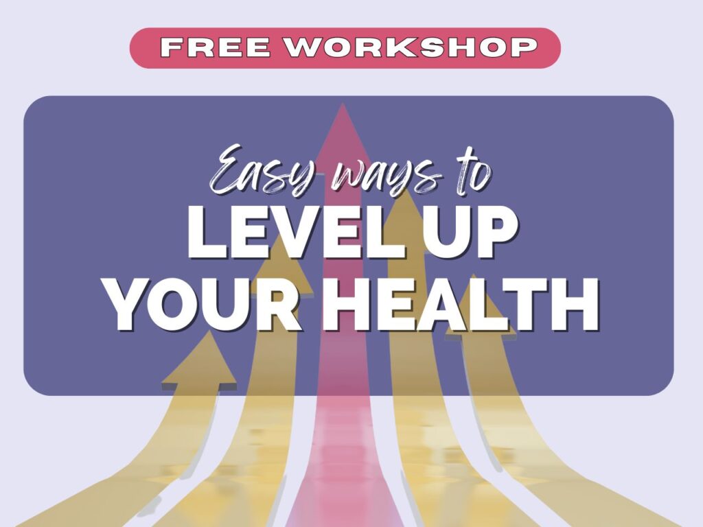 Easy Ways To Level Up Your Health Workshop