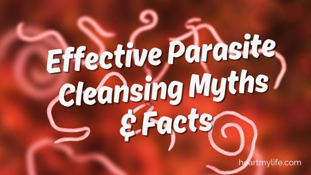 Effective Parasite Cleansing: Myths and Facts